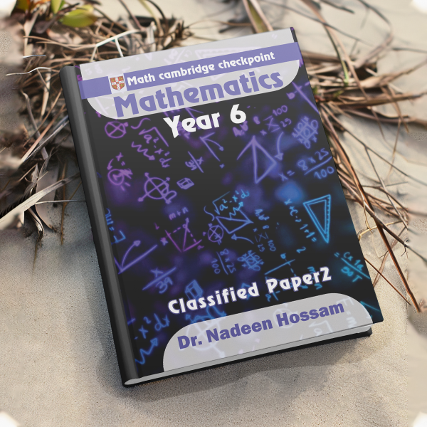 DR. Nadeen Hossam  Cambrdge checkpoint year 6 Mathematics - Notes / Classified / Mark Scheme - Image 2