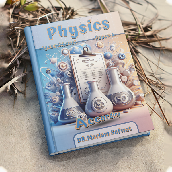 Dr. Mariem Safwat Cambridge O.Level Physics - According / Revision sheets
